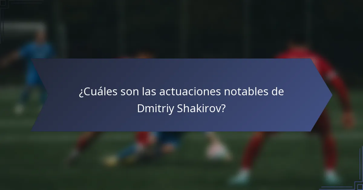 ¿Cuáles son las actuaciones notables de Dmitriy Shakirov?