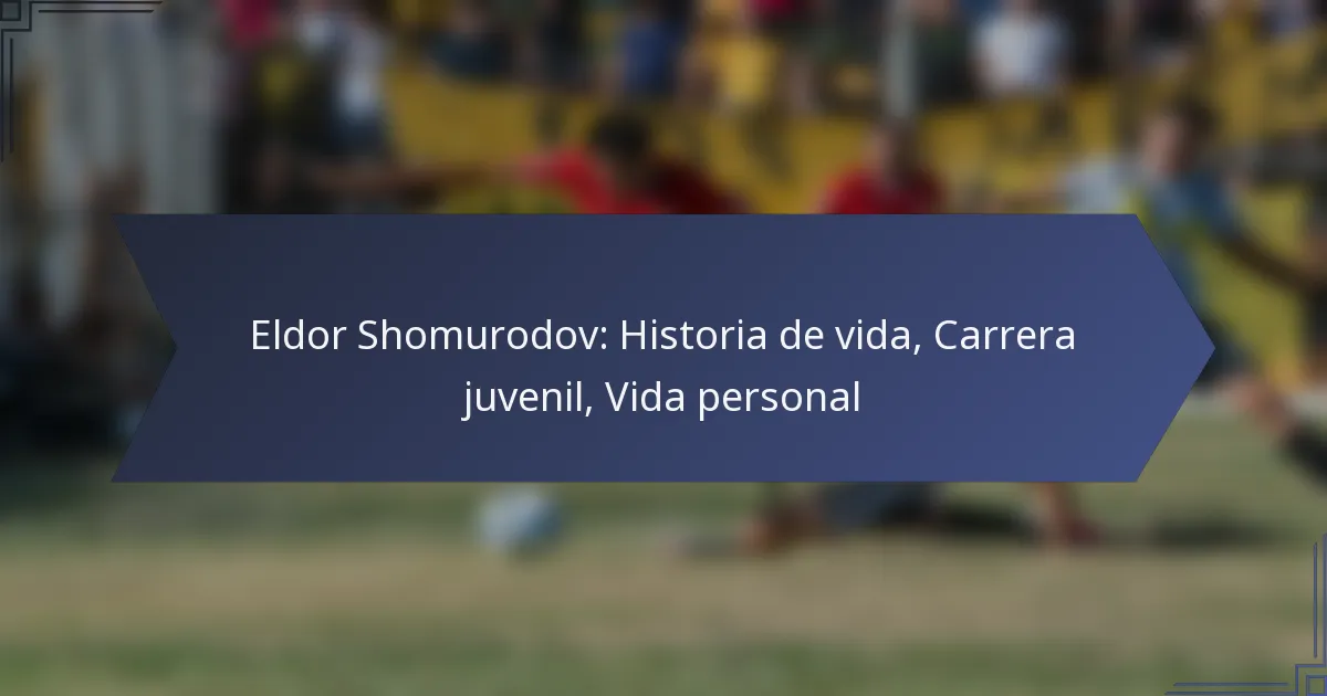 Eldor Shomurodov: Historia de vida, Carrera juvenil, Vida personal